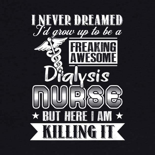 Awesome Dialysis Nurse For Nursing Week by Stick Figure103